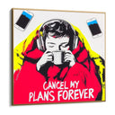 Quadro Stampa su Tela Cancel my plans forever - CupidoDesign