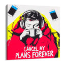 Quadro Stampa su Tela Cancel my plans forever - CupidoDesign