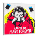 Quadro Stampa su Tela Cancel my plans forever - CupidoDesign