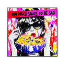 Quadro Stampa su Tela Too much sauce to be sad - CupidoDesign