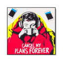 Quadro Stampa su Tela Cancel my plans forever - CupidoDesign