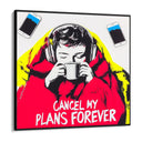 Quadro Stampa su Tela Cancel my plans forever - CupidoDesign