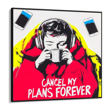 Quadro Stampa su Tela Cancel my plans forever - CupidoDesign