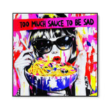 Too much sauce to be sad